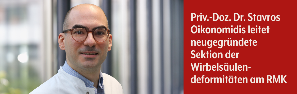 Priv.-Doz. Dr. Stavros Oikonomidis leitet neugegründete Sektion der Wirbelsäulendeformitäten am RMK